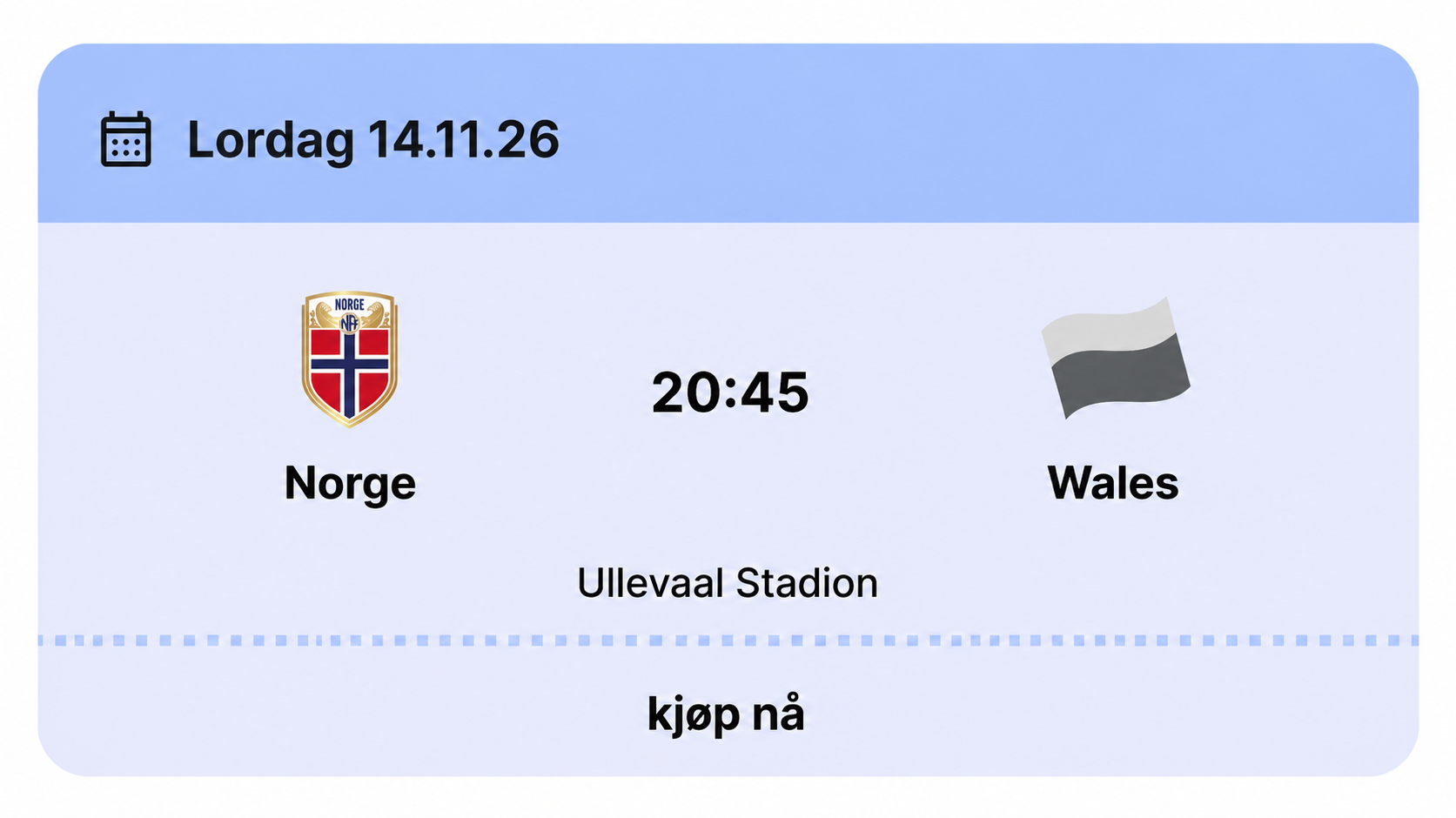 NORGE – WALES 14. november 2026 • kl. 18:00 Ullevaal Stadion • Oslo